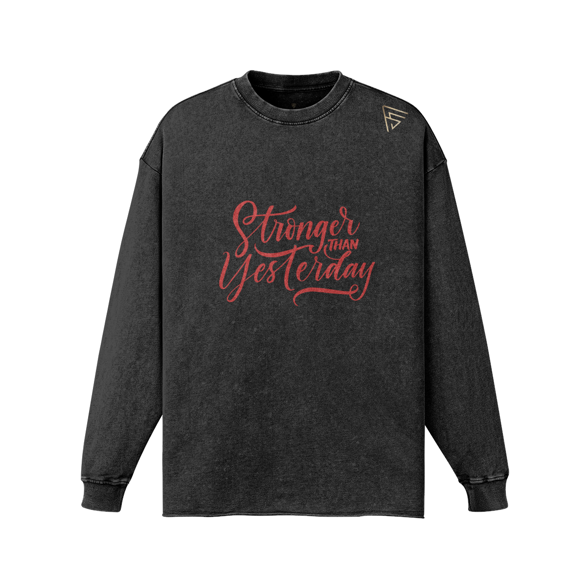 Stronger Than Yesterday Long Sleeve T-Shirt