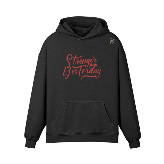 Stronger Than Yesterday Hoodie