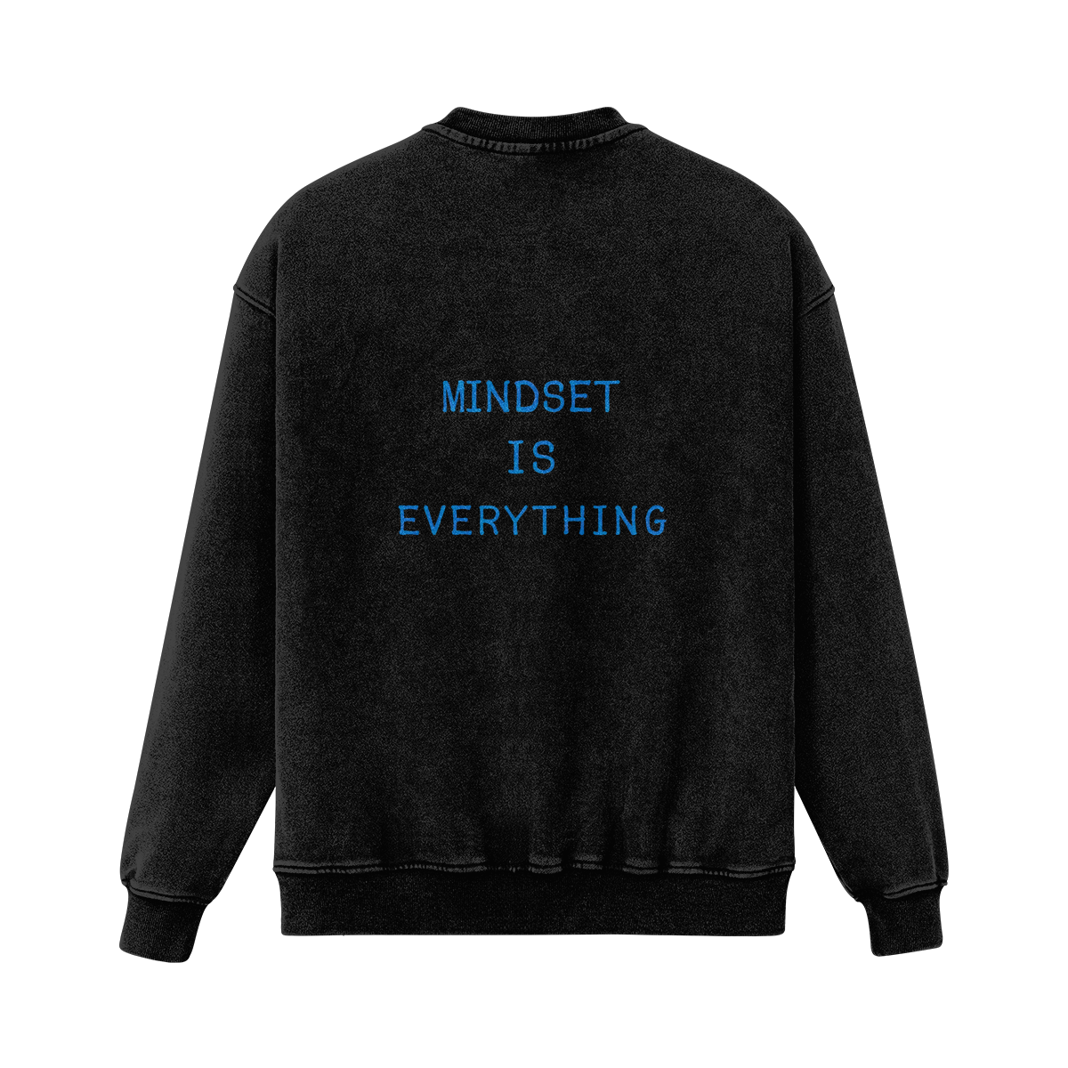 Mindset Is Everything Sweatshirt