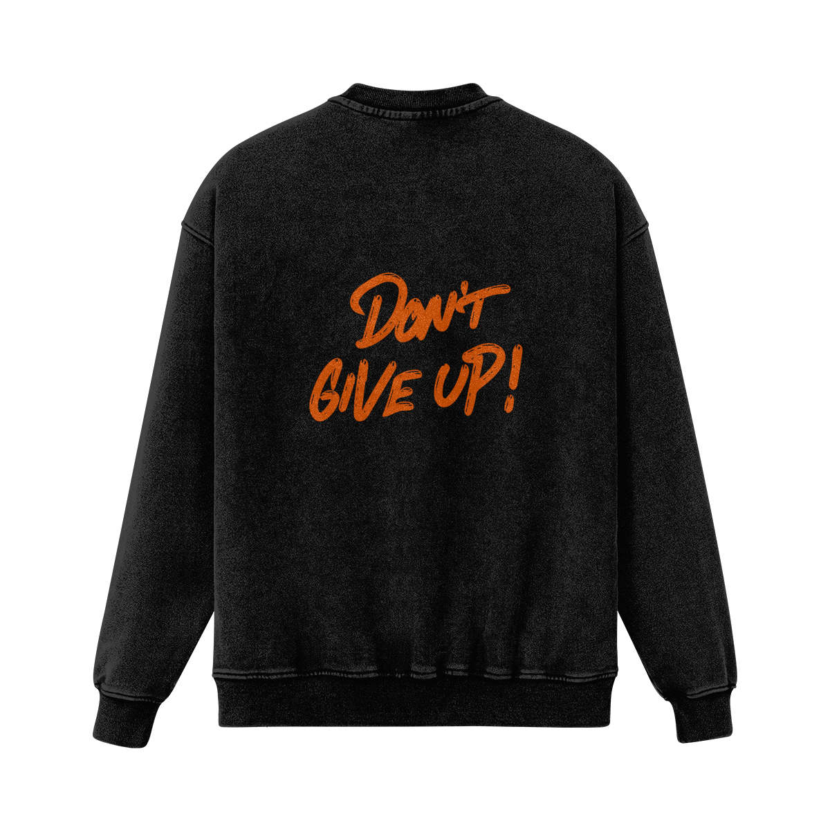 Don't Give Up Sweatshirt